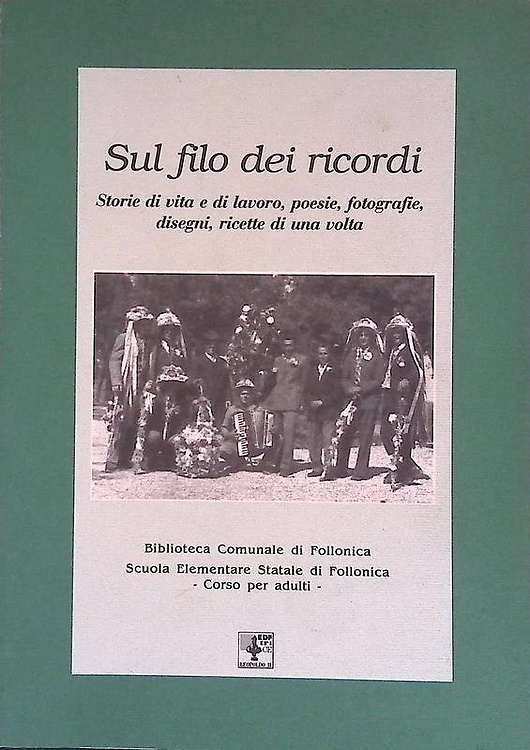 Sul filo dei ricordi. Storie di vita e di lavoro, poesie, fotografie, disegni, r