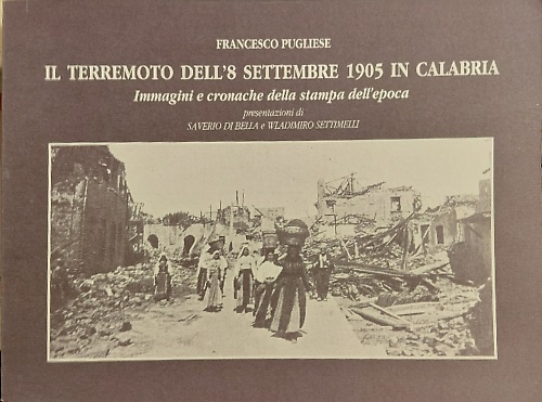 Il terremoto dell'8 settembre 1905 in Calabria. Immagini e cronache della stampa