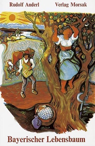 Bayerischer Lebensbaum. Geschichten und Erinnerungen aus dem altbayerischen Land