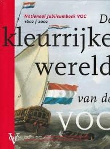 9789068683011-De kleurrijke wereld van de VOC National Jubileumboek VOC 1602/2002.