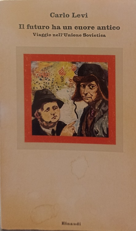 Il futuro ha un cuore antico. Viaggio nell'Unione Sovietica.