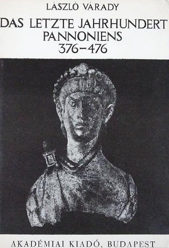 Das Letzte Jahrhundert Pannoniens (376-476).