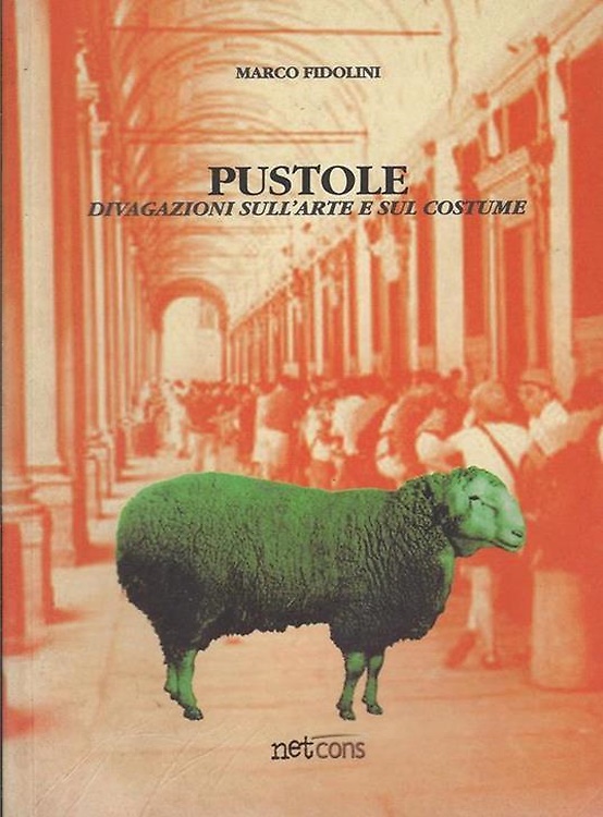 Pustole. Divagazioni sull'arte e sul costume.