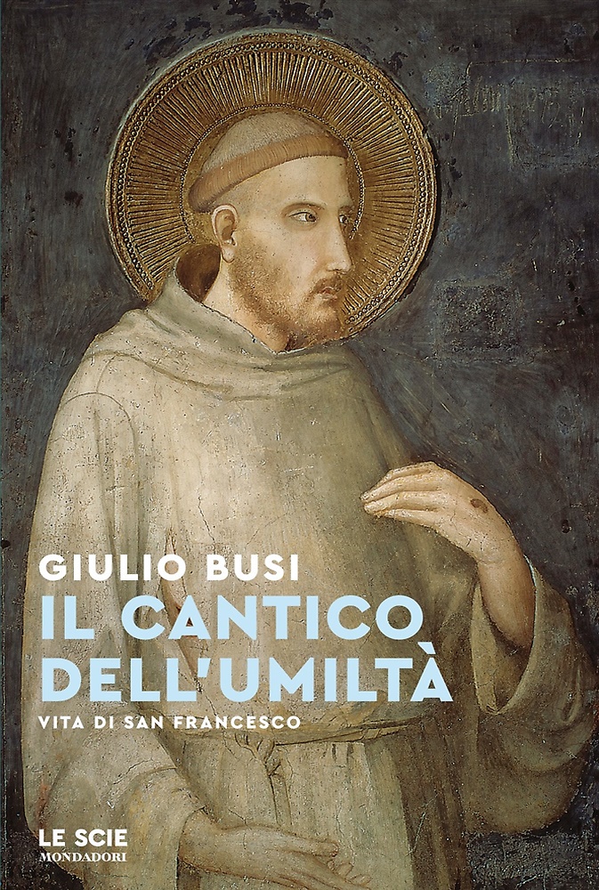 9788804801238-Il cantico dell'umiltà. Vita di san Francesco.