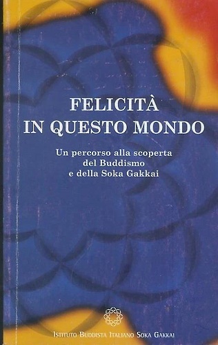 9788888155036-Felicità in questo mondo. Un percorso alla scoperta del buddismo e della Soka Ga
