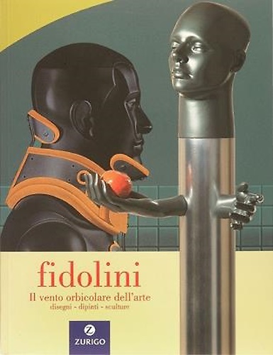 Fidolini Il vento orbicolare dell'arte. Disegni , dipinti, sculture.