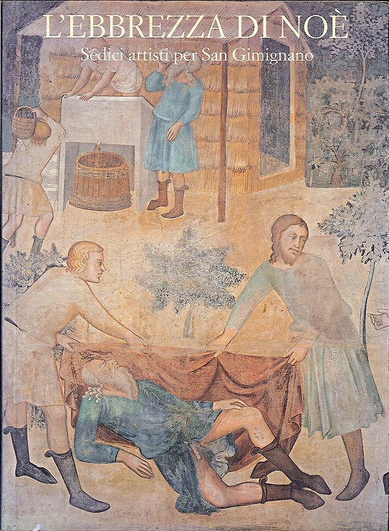 9788887369236-L'Ebbrezza di Noé. Sedici Artisti per San Gimignano.