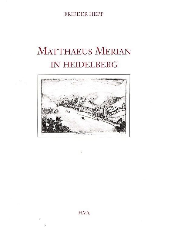9783894260774-Matthaeus Merian in Heidelberg. Ansichten einer Stadt.