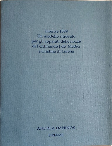 Firenze 1580. Un modello ritrovato per gli apparati delle nozze di Ferdinando I