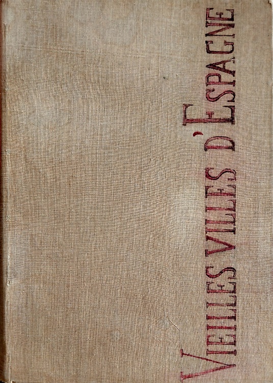 Les vieilles villes d' Espagne. Notes et souvenirs.