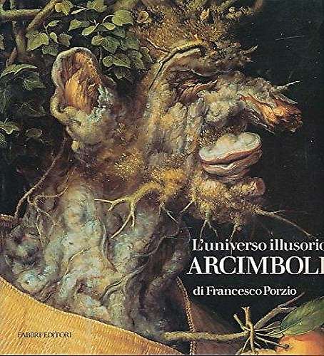 L'universo illusorio di Arcimboldi.