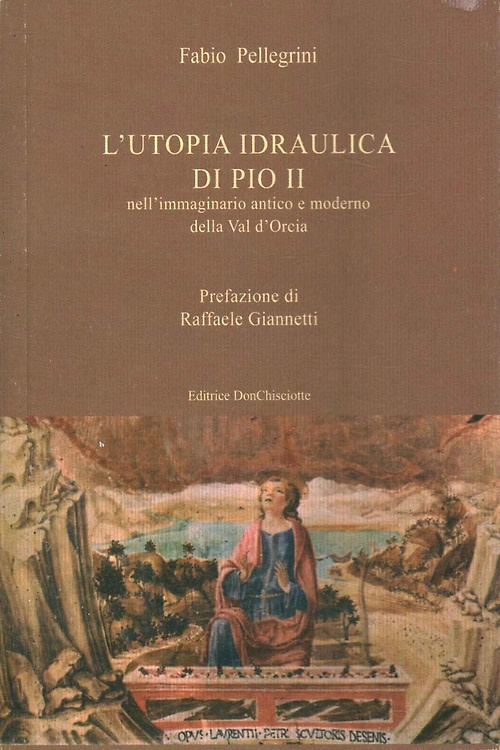 9788888889306-L'utopia idraulica di Pio II nell'immaginario antico e moderno della Val d'Orcia