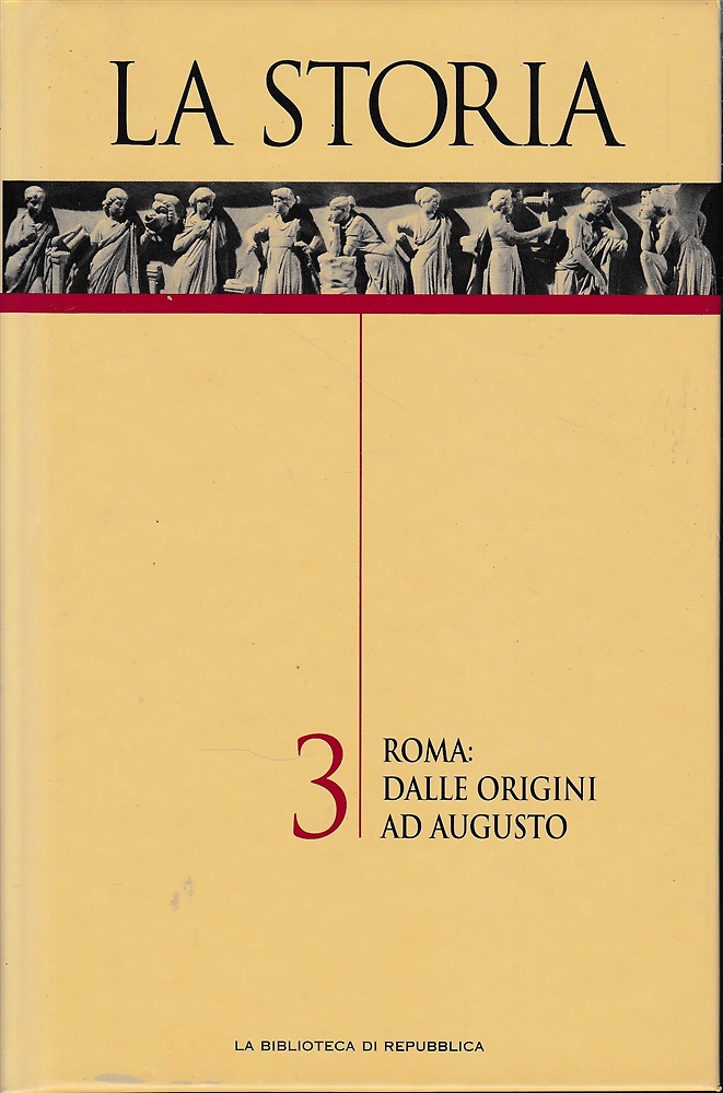 La Storia. 3:Roma: Dalle origini ad Augusto.