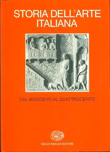 Storia dell'Arte italiana. Vol.5: Dal Medioevo al Quattrocento.