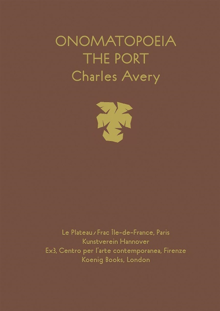 9783865608406-Charles Avery: Onomatopoeia/ The Port.