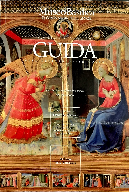Museo della Basilica di Santa Maria delle Grazie. San Giovanni Valdarno. Guida a