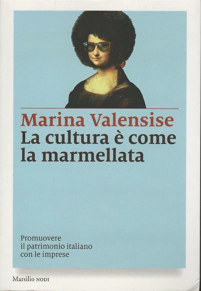 9788831724784-La cultura è come la marmellata. Promuovere il patrimonio italiano con le impres
