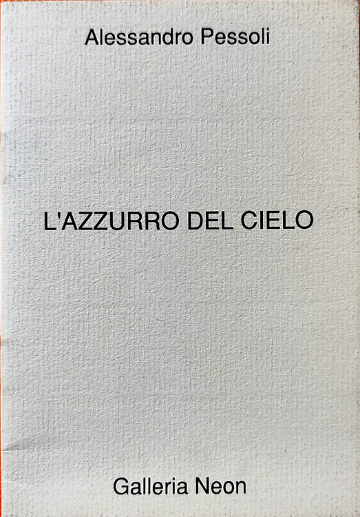 Alessandro Pessoli. L'azzurro del cielo.