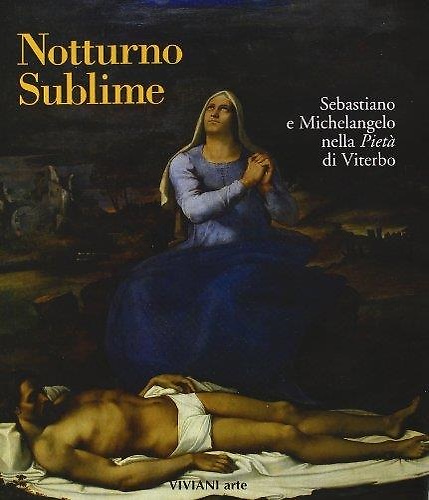 9788879931007-Notturno sublime. Sebastiano e Michelangelo nella Pietà di Viterbo.