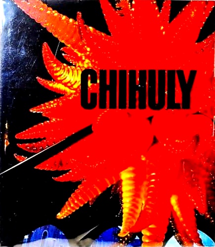 Chihuly by Donald B Kuspit.