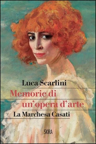 9788857224190-Memorie di un'Opera d'Arte. La Marchesa Casati.