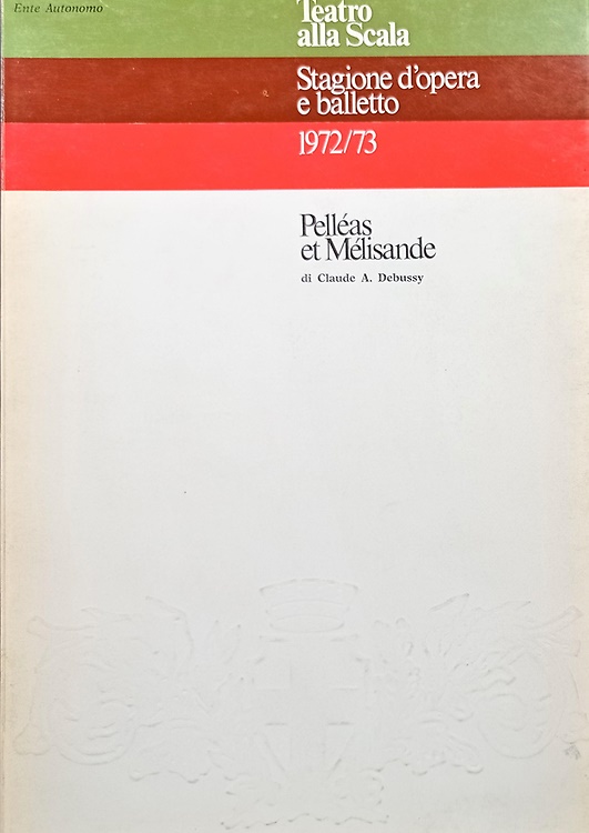 Pelleas und Melisande. Teatro alla Scala. Stagione d'Opera e Balletto 1972/73.