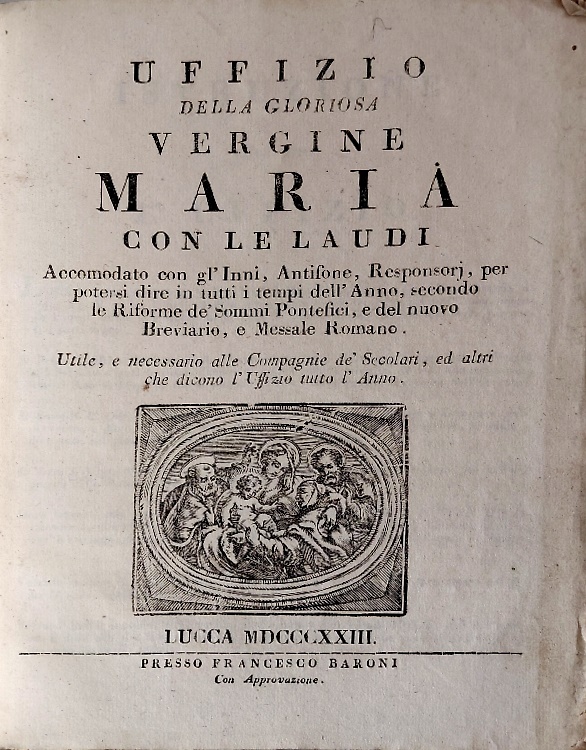 Uffizio della gloriosa vergine Maria con le laudi accomodato con gl'inni, antifo