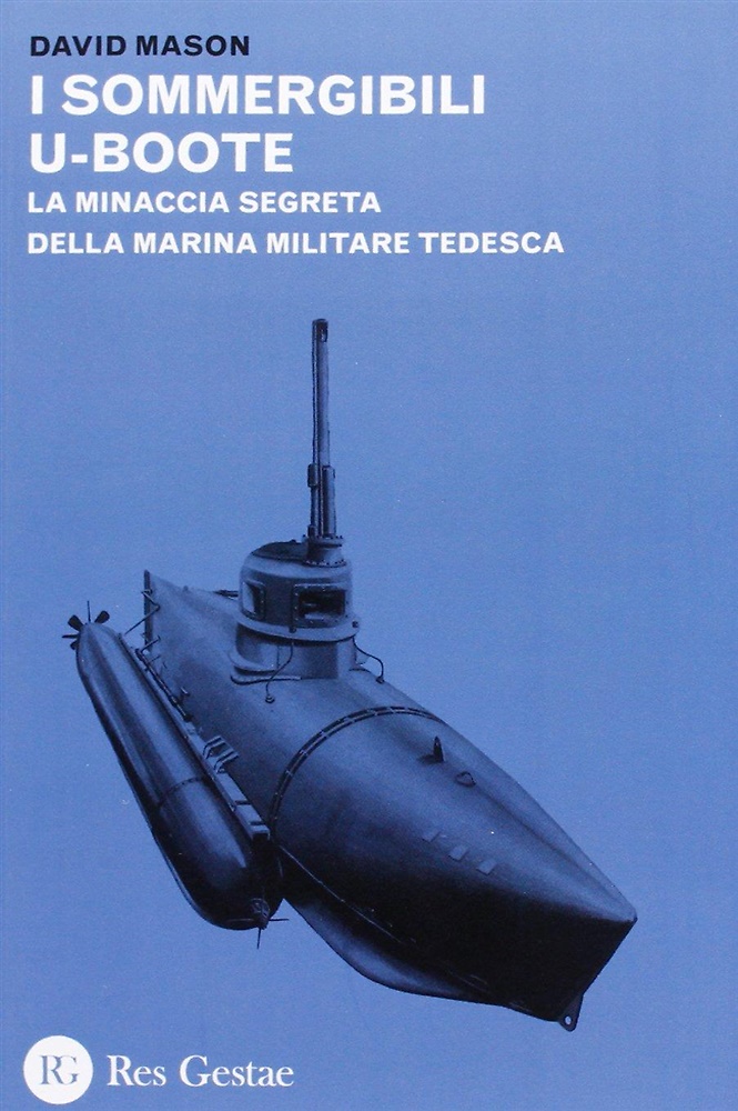 9788866970378-I sommergibili U-boote. La minaccia segreta della marina militare tedesca.
