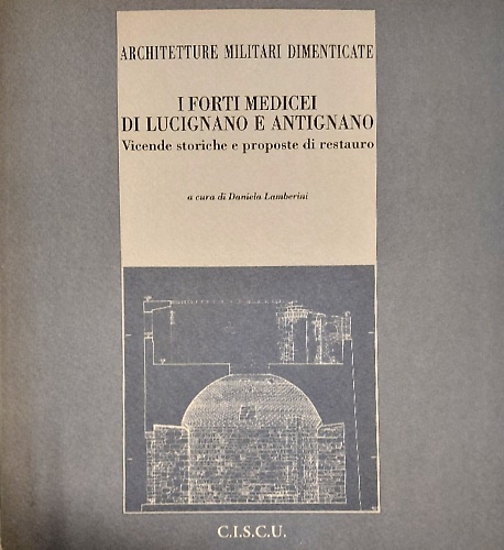 I forti medicei di Lucignano e Antignano. Vicende storiche e proposte di restaur