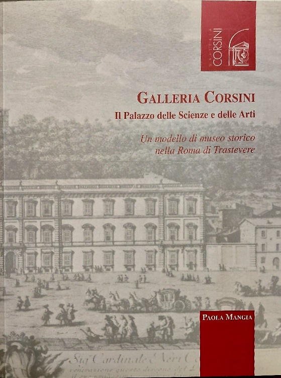 Galleria Corsini. Il Palazzo delle Scienze e delle Arti. Un modello di museo sto