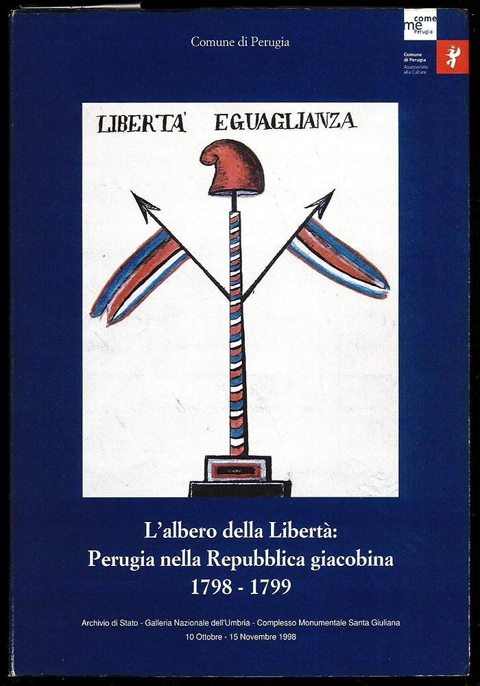 L'albero della Libertà: Perugia nella Repubblica Giacobina 1798-1799.