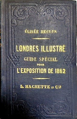 Londres illustré. Guide special pour l'exposition de 1862.