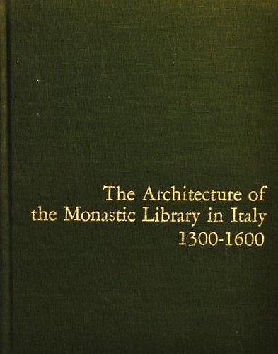 9780814761526-The Architecture of the Monastic Library in Italy 1300 - 1600.