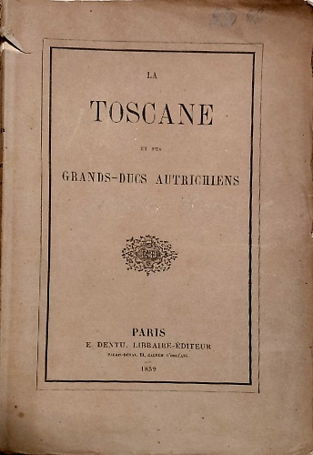 La Toscane et ses grands ducs autrichiens.