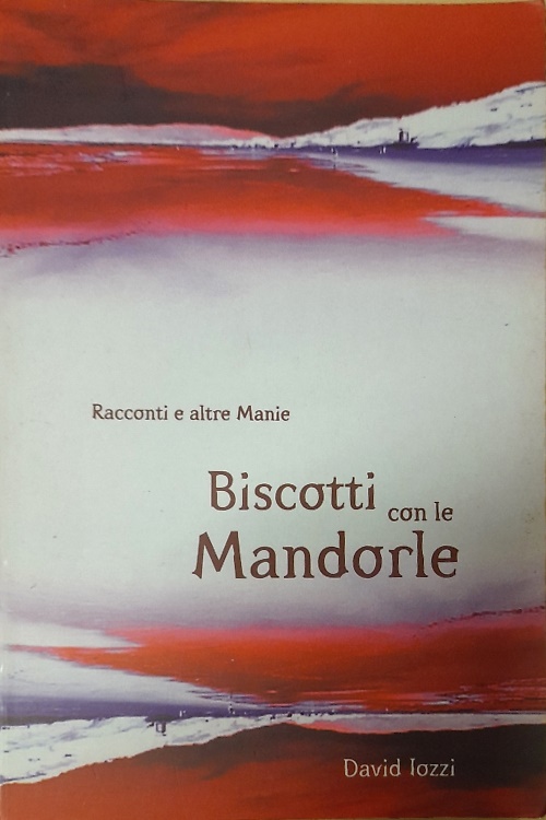 9788890026472-Biscotti con le mandorle. Racconti e altre manie.