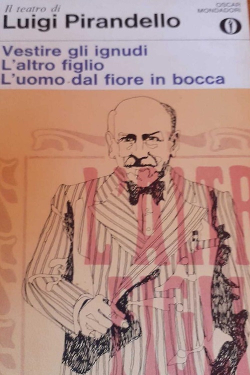 Vestire gli ignudi. L'altro figlio. L'uomo dal fiore in bocca.