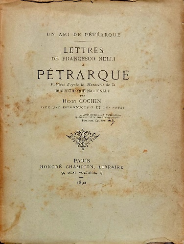 Un Ami de Petrarque; Lettres de Francesco Nelli a Petrarque, Publiees d'Apres Le