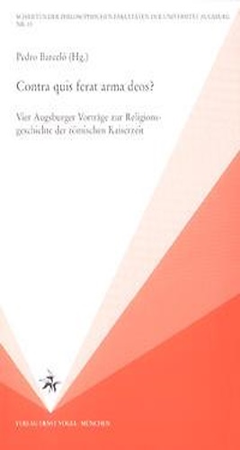 9783896500205-Contra quis ferat arma deos? Vier Augsburger Vorträge zur Religionsgeschichte de