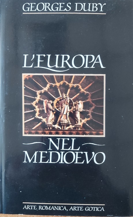 L'Europa nel Medioevo. Arte romanica, arte gotica.