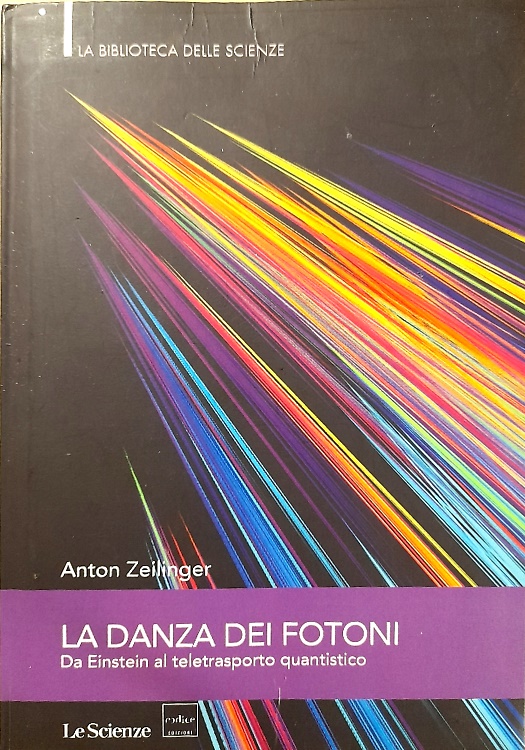 La danza dei fotoni. Da Einstein al teletrasporto quantistico.