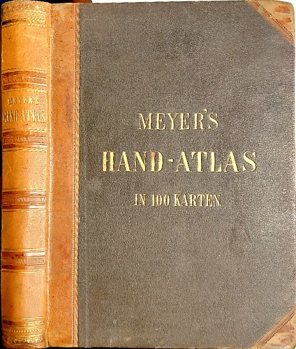 Meyers Hand-Atlas der neuesten Erdbeschreibung in 100 Karten.