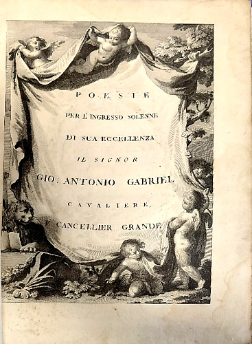 Poesie per l'ingresso solenne di Sua Eccellenza il signor Gio. Antonio Gabriel,