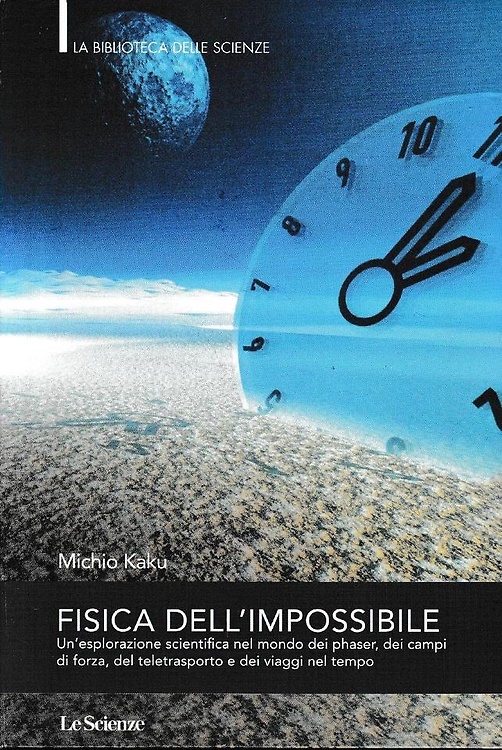 Fisica dell'impossibile. Un'esplorazione scientifica nel mondo dei phaser, dei c