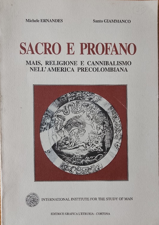 9788886720007-Sacro e profano. Mais, religione e cannibalismo nell'America precolombiana.