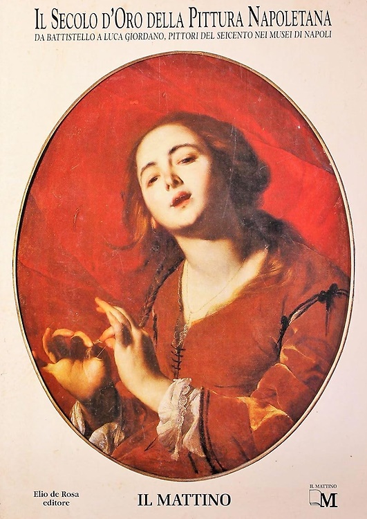 Il secolo d'oro della pittura napoletana.
