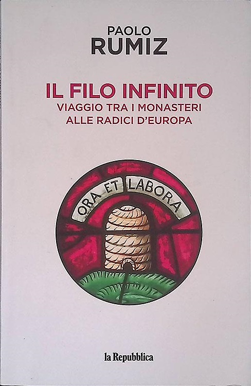Il filo infinito. Viaggio tra i monasteri alle radici dell'Europa.