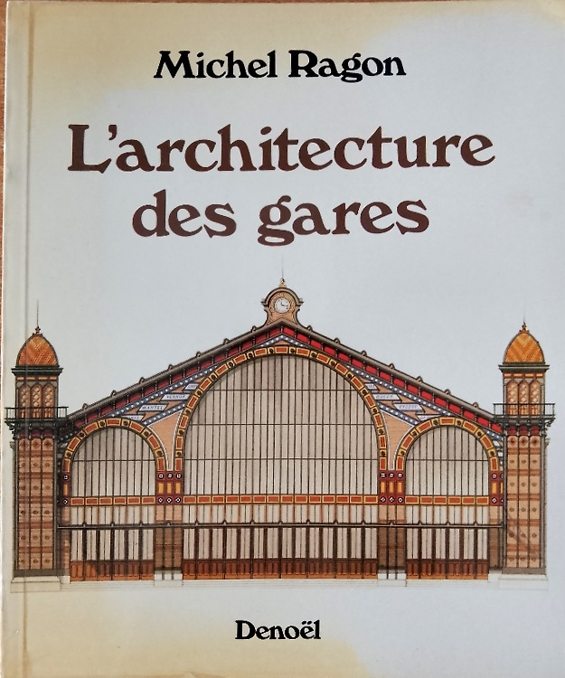 9782207230312-L'architecture des gares. Naissance apogée et déclin des gares de chemin de fer.