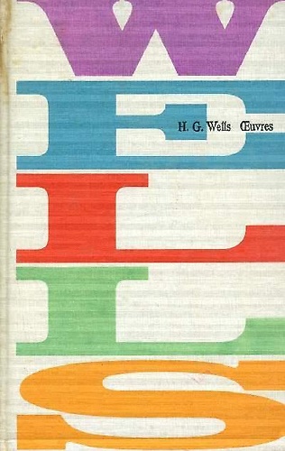 La machine a explorer le temps. L'homme invisible. L'île du docteur Moreau et qu