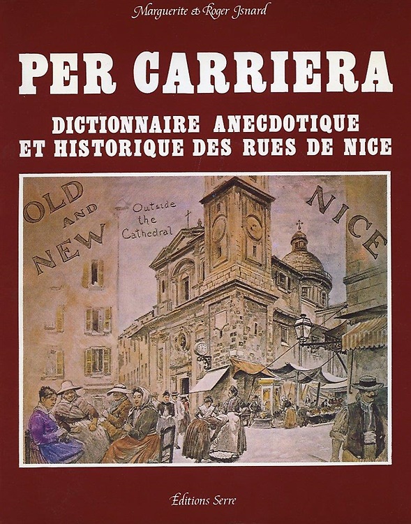 Per carriera. Dictionnaire anecdotique et historique des rues de Nice.