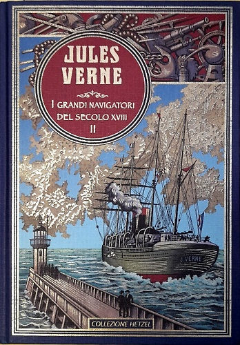 Scoperta della terra. I grandi navigatori del secolo XVIII.  Vol. II.